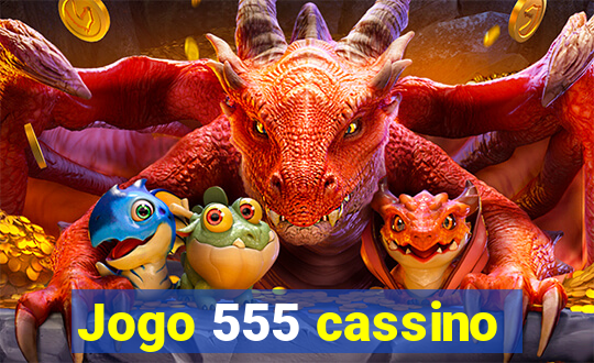 Jogo 555 cassino